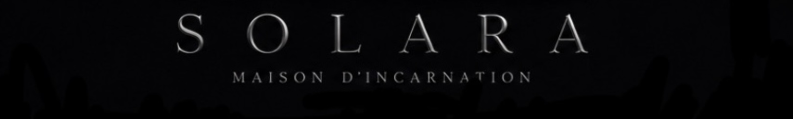 Solara, Maison d'Incarnation